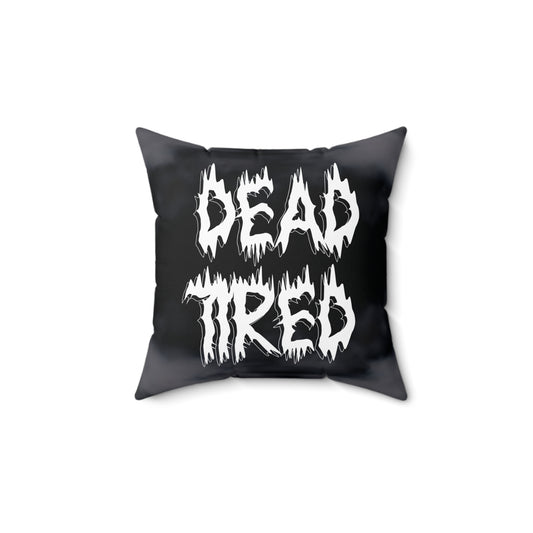 DEAD TIRED